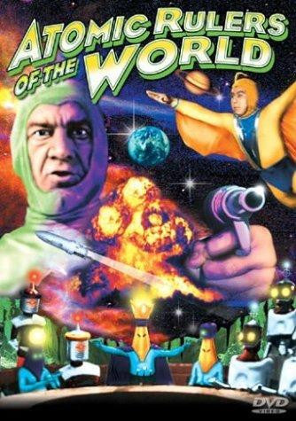 ATOMIC RULERS OF THE WORLD MOVIE