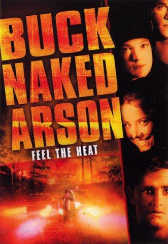 BUCK NAKED ARSON MOVIE